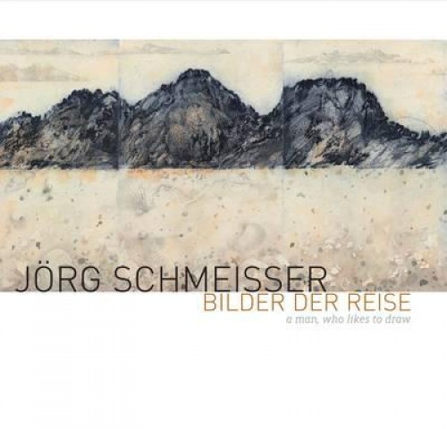 Jörg Schmeisser: bilder der reise